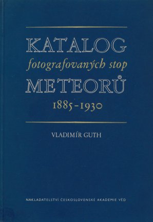 Čelní deska knihy V.Guth: Katalog fotografovaných stop meteorů 1885 - 1930, nakladatelství ČSAV, Praha, 1954 Autor: Vladimír Guth: Katalog fotografovaných stop meteorů 1885 - 1930