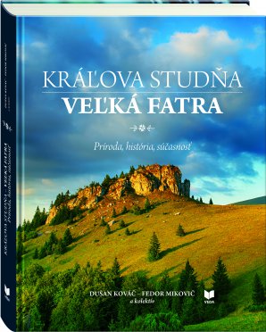 Kniha KRÁĽOVA STUDŇA – VEĽKÁ FATRA: Príroda, história, súčasnosť. Autor: VEDA.