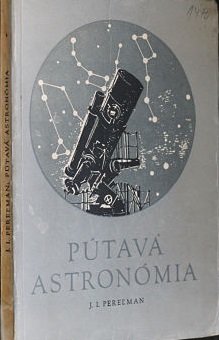 Moja prvá astronomická kniha Pútavá astronómia Autor: J.I. Pereľman